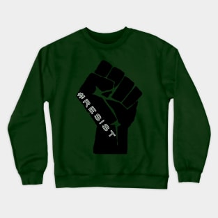 #RESIST in black fist Crewneck Sweatshirt